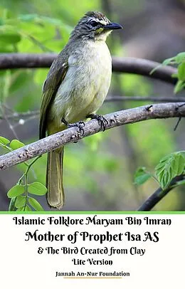 E-Book (epub) Islamic Folklore Maryam Bin Imran Mother of Prophet Isa AS and The Bird Created from Clay Lite Version von Jannah An-Nur Foundation