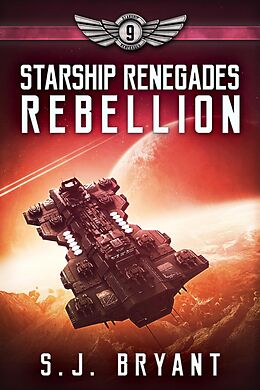 eBook (epub) Starship Renegades: Rebellion de S. J. Bryant
