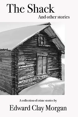 E-Book (epub) The Shack and Other Stories von Edward Clay Morgan