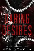 E-Book (epub) Daring Desires Complete Collection (Books 1 - 5): Daring the Neighbor, Daring his Passion, Daring Rescue, Daring her Captor, and Daring the Judge von Ann Omasta