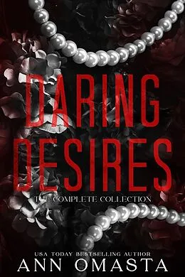 E-Book (epub) Daring Desires Complete Collection (Books 1 - 5): Daring the Neighbor, Daring his Passion, Daring Rescue, Daring her Captor, and Daring the Judge von Ann Omasta