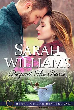 E-Book (epub) Beyond the Barre (Heart of the Hinterland, #3) von Sarah Williams, Serenade Publishing