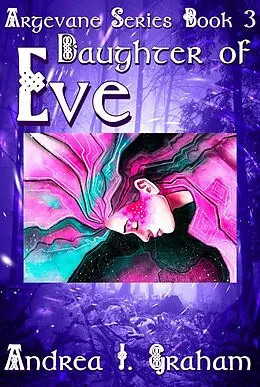E-Book (epub) Daughter of Eve (Argevane Series, #3) von Andrea J. Graham