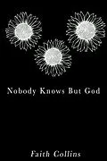 E-Book (epub) Nobody Knows But God (Series One Vol 1) von Faith Collins