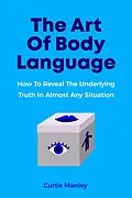E-Book (epub) The Art Of Body Language: How To Reveal The Underlying Truth In Almost Any Situation von Melynda Tedder, Curtis Manley