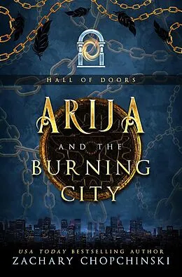 E-Book (epub) Arija and The Burning City (Hall of Doors, #3) von Zachary Chopchinski