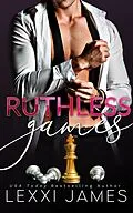 E-Book (epub) Ruthless Games (Ruthless Billionaires Club, #1) von Lexxi James