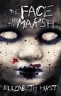 E-Book (epub) The Face in the Marsh von Elizabeth Hirst