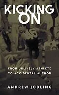 E-Book (epub) KIcking On (Accidental Author) von Andrew Jobling