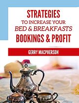 E-Book (epub) Strategies to Increase Your Bed & Breakfasts Bookings & Profit von Gerry MacPherson