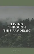 E-Book (epub) Living Through This Pandemic: "Just for Today" von Tom Garz