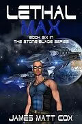 E-Book (epub) Lethal Max (Stone Blade, #6) von James Matt Cox