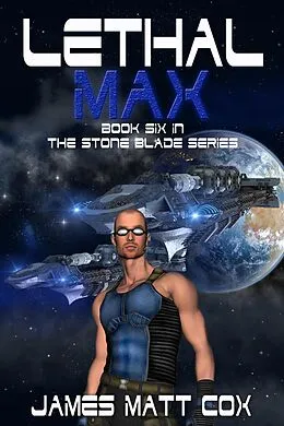 E-Book (epub) Lethal Max (Stone Blade, #6) von James Matt Cox