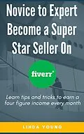 E-Book (epub) Novice To Expert Become A Super Star Seller On Fiverr von Linda Young
