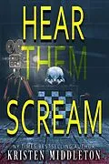 E-Book (epub) Hear Them Scream (Summit Lake Mysteries, #2) von Kristen Middleton