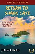 E-Book (epub) Return to Shark Caye von Jen Watkins