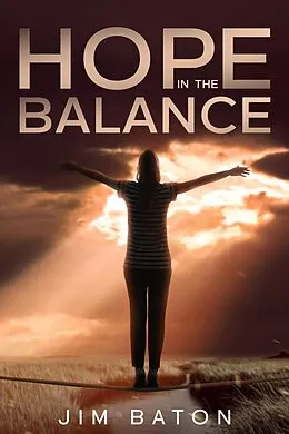 E-Book (epub) Hope in the Balance (Hope Trilogy, #2) von Jim Baton