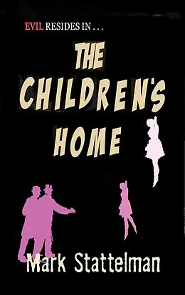 E-Book (epub) The Children's Home von Mark Stattelman