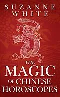 E-Book (epub) The Magic of Chinese Horoscopes von Suzanne White