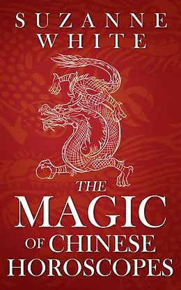 E-Book (epub) The Magic of Chinese Horoscopes von Suzanne White