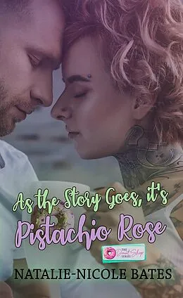 E-Book (epub) As the Story Goes, It's Pistachio Rose (The Donut Shop Series) von Natalie-Nicole Bates