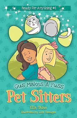 E-Book (epub) Gus Makes A Fuss - Pet Sitters: Ready For Anything #1 von Ella Shine