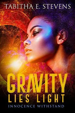 E-Book (epub) Innocence Withstand (Gravity Lies Light, #1) von Tabitha E. Stevens