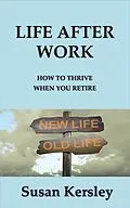 E-Book (epub) Life After Work (Retirement Books) von Susan Kersley