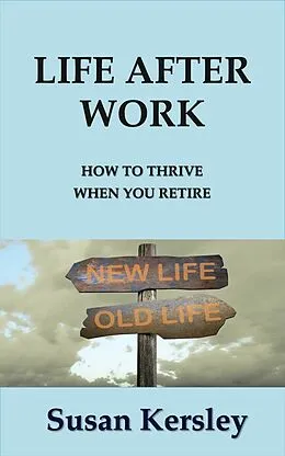 E-Book (epub) Life After Work (Retirement Books) von Susan Kersley