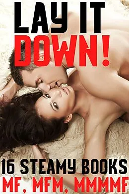 E-Book (epub) Lay It Down! 16 Steamy Books MF, MFM, MMMF von Jasmine Dean