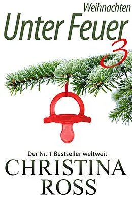 E-Book (epub) Unter Feuer 3: Weihnachten von Christina Ross