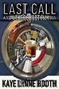 E-Book (epub) Last Call and Other Short Fiction von Kaye Lynne Booth