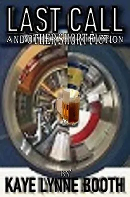 E-Book (epub) Last Call and Other Short Fiction von Kaye Lynne Booth