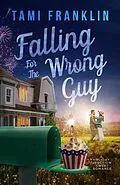 E-Book (epub) Falling for the Wrong Guy (Love in Holiday Junction, #4) von Tami Franklin