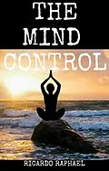 E-Book (epub) The Mind Control (calm, #1) von Riacrdo Raphael