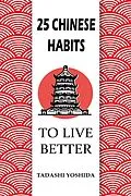 E-Book (epub) 25 Chinese Habits to Live Better von Tadashi Yoshida