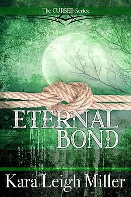 E-Book (epub) Eternal Bond (The Cursed Series, #3) von Kara Leigh Miller