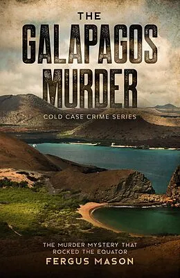 E-Book (epub) The Galapagos Murder: The Murder Mystery That Rocked the Equator (Cold Case Crime, #5) von Fergus Mason