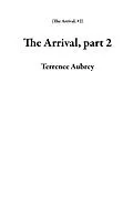 E-Book (epub) The Arrival, part 2 von Terrence Aubrey
