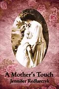 E-Book (epub) A Mother's Touch von Jennifer Redlarczyk