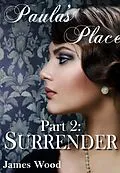 E-Book (epub) Paula's Place, part 2: Surrender von James Wood