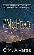 E-Book (epub) #NoFear: A 7-Day Devotional Journal to Overcome Fear and Anxiety von C. M. Alvarez