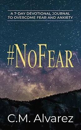 E-Book (epub) #NoFear: A 7-Day Devotional Journal to Overcome Fear and Anxiety von C. M. Alvarez