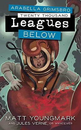 E-Book (epub) Arabella Grimsbro Twenty Thousand Leagues Below von Matt Youngmark