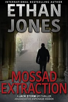 E-Book (epub) Mossad Extraction (Jack Storm Spy Thriller Series, #2) von Ethan Jones