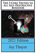 E-Book (epub) The 5 Core Truths To All Self-Destructive Behavior - 2021 Edition von Joy Thayer