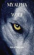 E-Book (epub) My Alpha Wolf von Asiral Renniks