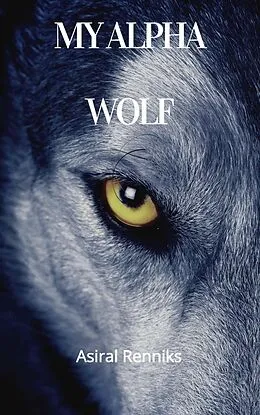 E-Book (epub) My Alpha Wolf von Asiral Renniks