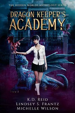 E-Book (epub) Dragon Keeper's Academy (Hidden Worlds, #2) von Michelle Wilson
