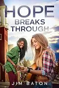 E-Book (epub) Hope Breaks Through (Hope Trilogy, #3) von Jim Baton